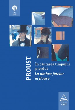 In cautarea timpului pierdut - la umbra fetelor in floare de Marcel Proust