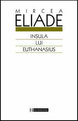 Insula lui euthanasius de Mircea Eliade