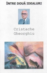 Intre doua idealuri de Cristache Gheorghiu