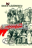 Introducere in shakespeareologie de Dan A. Lazarescu