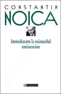Introducere la miracolul eminescian de Constantin Noica