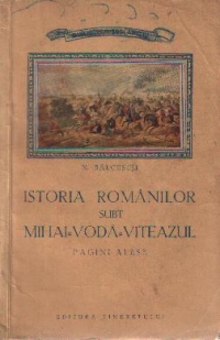Istoria romanilor subt mihai voda viteazul - pagini alese de Nicolae Balcescu