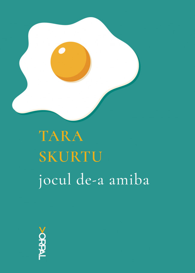 Jocul de-a amiba de Tara Skurtu