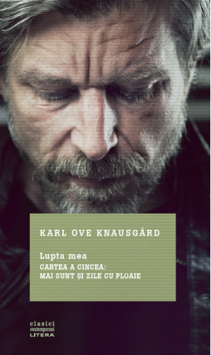 Lupta mea - Cartea a cincea: Mai sunt și zile cu ploaie de Karl Ove Knausgard