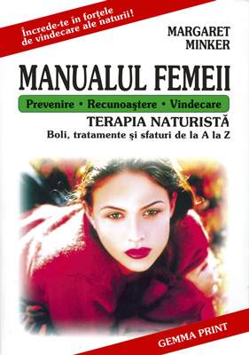Manualul femeii - terapia naturista de la a la z de Margaret Minker