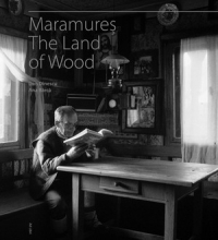 Maramures - the land of wood de Dan Dinescu, Ana Barca