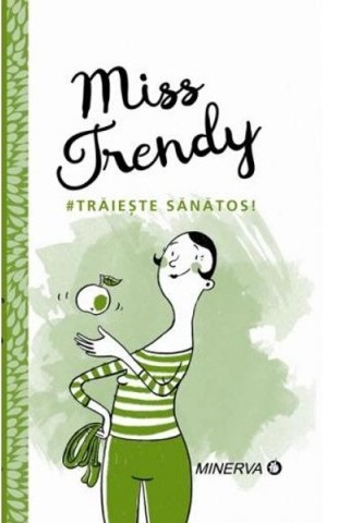 Miss Trendy - Trăiește sanătos! de