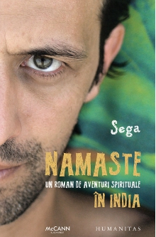 Namaste. un roman de aventuri spirituale in india de Sega