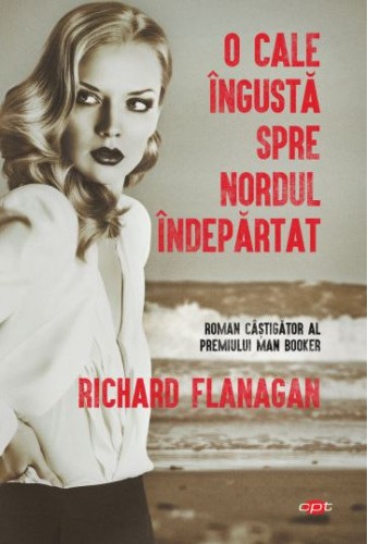 O cale îngustă spre nordul îndepărtat de Richard Flanagan