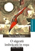 O sageata imbracata in rosu de Spiridon Cassian Maria