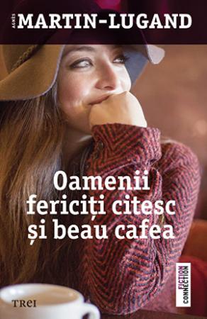 Oamenii fericiți citesc și beau cafea de Agnès Martin-Lugand