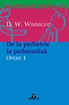Opere, vol. 1 - de la pediatrie la psihanaliza de D. W. Winnicott