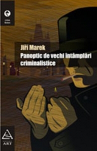 Panoptic de vechi intamplari criminalistice de Jiri Marek