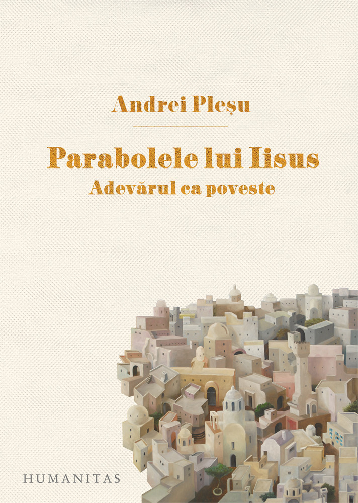 Parabolele lui iisus. adevarul ca poveste de Andrei Plesu