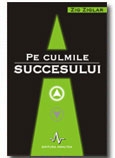 Pe culmile succesului de Zig Ziglar