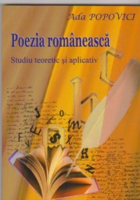 Poezia romaneasca. studiu teoretic si aplicativ de Ada Popovici