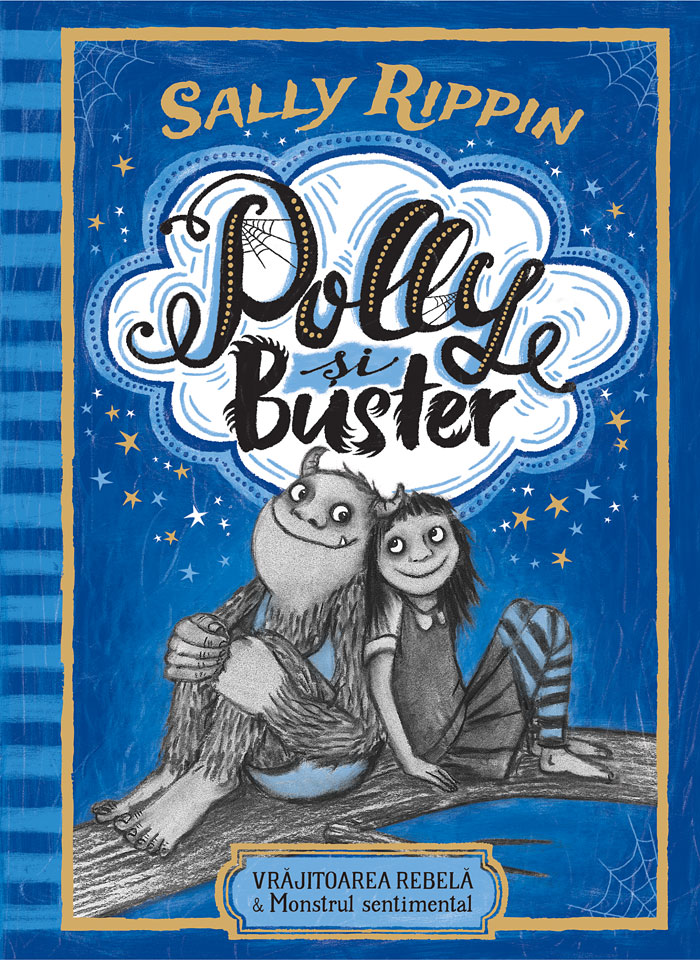 Polly si Buster: Vrajitoarea rebela si Monstrul sentimental de Sally Rippin