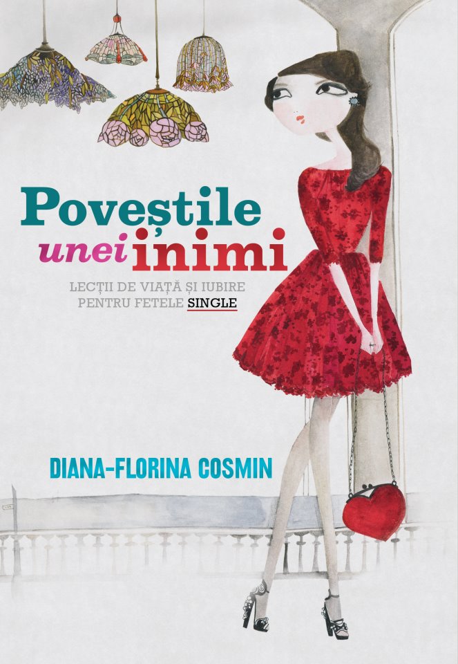 Povestile unei inimi. lectii de viata si de iubire pentru fetele single de Diana-Florina Cosmin