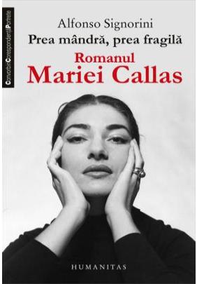 Prea mandra, prea fragila. romanul mariei callas de Alfonso Signorini