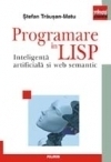 Programare in lisp - inteligenta artificiala si web semantic de Stefan Trausan-matu