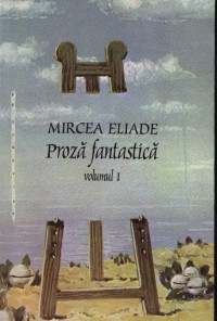 Proza fantastica (2 volume) de Mircea Eliade