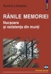 Ranile memoriei. nucsoara si rezistenta din munti de Aurora Liiceanu