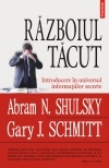 Razboiul tacut. introducere in universul informatiilor secrete de Abram N. Shulsky, Gary J. Schmitt