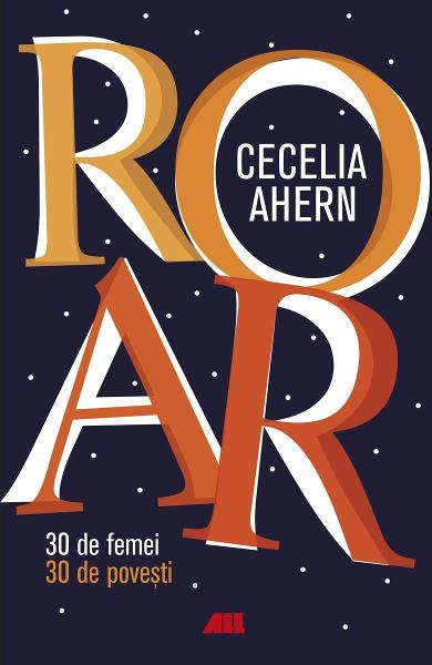 ROAR. 30 de femei. 30 de povești de Cecelia Ahern