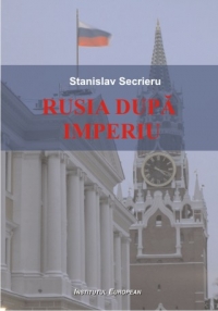 Rusia dupa imperiu. intre putere regionala si custode global de Stanislav Secrieru