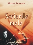 Scrierile mele. proza si stihuri de Mircea Tomescu