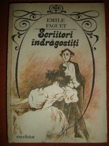 Scriitori indragostiti vol ii de Emile Faguet