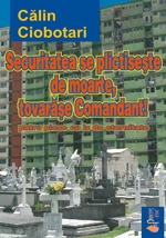 Securitatea se plictiseste de moarte, tovarase comandant! de Calin Ciobotari