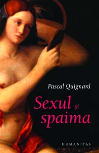 Sexul si spaima de Pascal Quignard