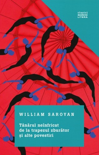 Tânărul neînfricat de la trapezul zburător și alte povestiri de William Saroyan