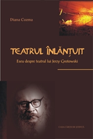 Teatrul inlantuit. eseu despre teatrul lui jerzy grotowski de Diana Cozma