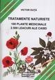 Tratamente naturiste (100 plante medicinale; 2500 leacuri ale casei) de Victor Duta