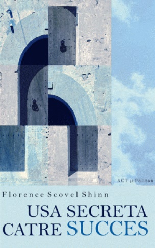 Usa secreta catre succes de Florence Scovel Shinn