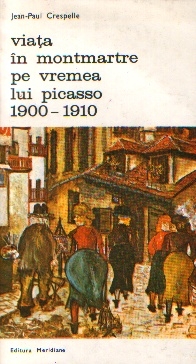 Viata in montmartre pe vremea lui picasso(1900-1910) de Jean-paul Crespelle