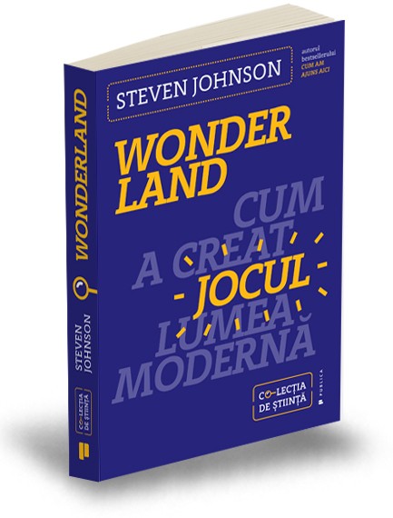 Wonderland - Cum a creat jocul lumea modernă de Steven Johnson