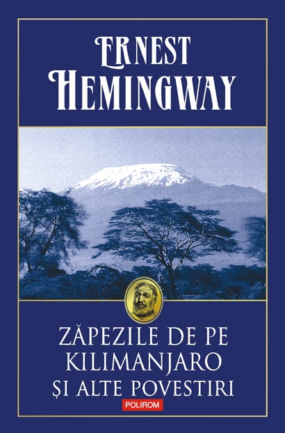 Zapezile de pe kilimanjaro si alte povestiri de Ernest Hemingway